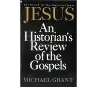 Jesus: An Historian's Review of the Gospels