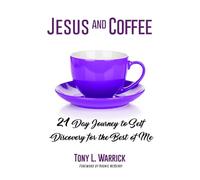 Jesus and Coffee: 21 Day Journey to Self-Discovery For The Best of Me (Jesus and Coffee: Morning Conversations)