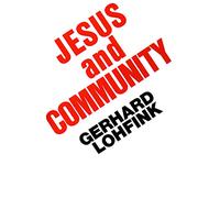 Jesus and Community: The Social Dimensions of Christian Faith