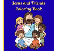 Jesus and Friends Coloring Book: Educational and Fun Coloring Book for Ages 3 and Up