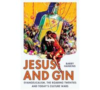 Jesus and Gin: Evangelicalism, the Roaring Twenties and Today's Culture Wars