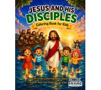 Jesus And His Disciples Coloing Book For Kids: Fun Christian Coloring Book about Jesus And His Great Disciples (IXOYE Series)
