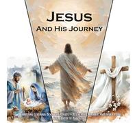 Jesus and His Journey: A Christian Coloring Book for Adults - Relaxation, Prayer, and Inner Peace. From Birth to Ascension.
