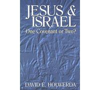 Jesus and Israel: One Covenant or Two?
