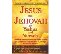 JESUS and JEHOVAH or Yeshua and Yahweh;: What Difference Does It Make What We Call GOD and His Son Anyway? Basic Level Edition (Discipleship Series: What Does GOD Say?:)