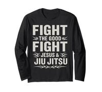 Jesus and Jiu Jitsu Fight The Good Fight Christian BJJ Long Sleeve T-Shirt