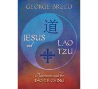 Jesus and Lao Tzu: Adventures with the Tao Te Ching