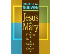 Jesus and Mary: Finding Our Sacred Center