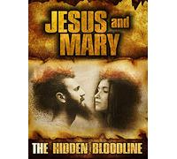 Jesus and Mary: The Hidden Bloodline