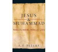 Jesus and Muhammad: Parallel Tracks, Parallel Lives