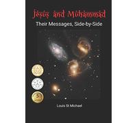 Jesus and Muhammad: Their Messages, Side-by-Side