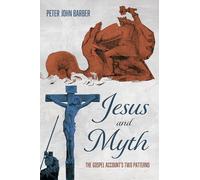 Jesus and Myth: The Gospel Account's Two Patterns