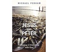 Jesus and Peter: Growing in Friendship with God