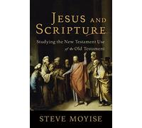 Jesus and Scripture: Studying the New Testament Use of the Old Testament