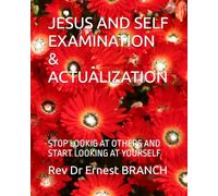 JESUS AND SELF EXAMINATION & ACTUALIZATION: STOP LOOKIG AT OTHERS AND START LOOKING AT YOURSELF