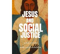 Jesus and Social Justice: A Bible Study (Bible Studies by Mark David Albertson)