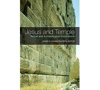 Jesus and Temple: Textual and Archaeological Explorations