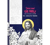 JESUS AND THE BIBLE: Coloring book for10+,teens and adults, paired with meaningful Bible verses, perfect gift for occassions, Christmas, Birthday, Easter