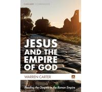 Jesus and the Empire of God: Reading the Gospels in the Roman Empire (Cascade Companions)