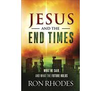 Jesus and the End Times: What He Said...and What the Future Holds