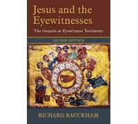 Jesus and the Eyewitnesses : The Gospels as Eyewitness Testimony