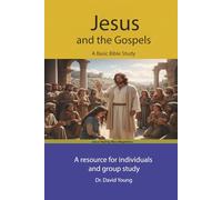 Jesus and the Gospels: A Basic Bible Study (Small Group Bible Study Series)