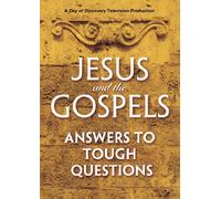 Jesus and the Gospels - Answers to Tough Questions