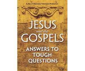 Jesus and the Gospels - Answers to Tough Questions