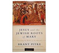 Jesus And The Jewish Roots Of Mary - Unveiling The Mother Of The Messiah
