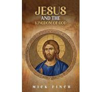 Jesus and the Kingdom of God: How Christ Announced, Embodied, and Lived God's Reign