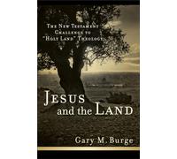 Jesus and the Land: The New Testament Challenge to "Holy Land" Theology