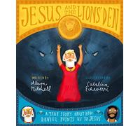 Jesus and the Lions' Den Storybook : A true story about how Daniel points us to Jesus