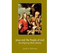 Jesus and the People of God: Reconfiguring Ethnic Identity