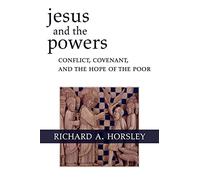 Jesus and the Powers: Conflict, Covenant, and the Hope of the Poor