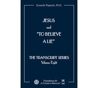 Jesus and To Believe a Lie (The Transcript Series)