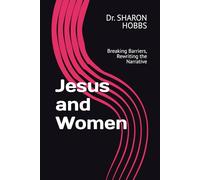 Jesus and Women: Breaking Barriers, Rewriting the Narrative