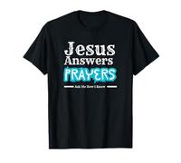 Jesus Answers Prayers - Ask Me How I Know T-Shirt