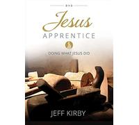 Jesus Apprentice: Doing What Jesus Did
