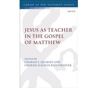 Jesus as Teacher in the Gospel of Matthew (The Library of New Testament Studies)