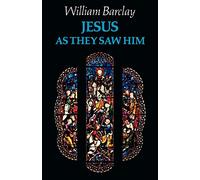 Jesus as They Saw Him: New Testament Interpretations of Jesus