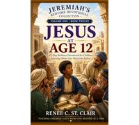 JESUS AT AGE TWELVE: a 7-Day Bedtime Devotional for Children Learning About Our Heavenly Father (Jeremiah's Bedtime Devotionals Collection - Volume One)