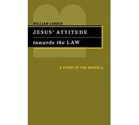 Jesus' Attitude Towards the Law: A Study of the Gospels