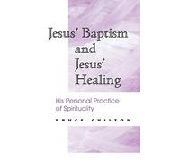Jesus' Baptism and Jesus' Healing: His Personal Practice of Spirituality