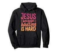 Jesus Because Adulting Is Hard Funny Christian Quote Pullover Hoodie