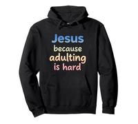 Jesus Because Adulting Is Hard Funny Christian Quote Pullover Hoodie