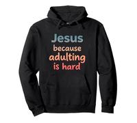 Jesus Because Adulting Is Hard Funny Christian Quote Pullover Hoodie