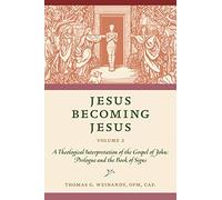 Jesus Becoming Jesus, Volume 2: A Theological Interpretation of the Gospel of John: Prologue and the Book of Signs