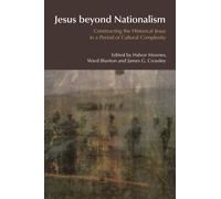 Jesus Beyond Nationalism: Constructing the Historical Jesus in a Period of Cultural Complexity (BibleWorld)
