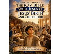 Jesus' Birth and Childhood: A KJV Bible Story, Coloring & Activity Book (Who Jesus Is)