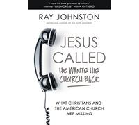 Jesus Called - He Wants His Church Back: What Christians and the American Church are Missing
